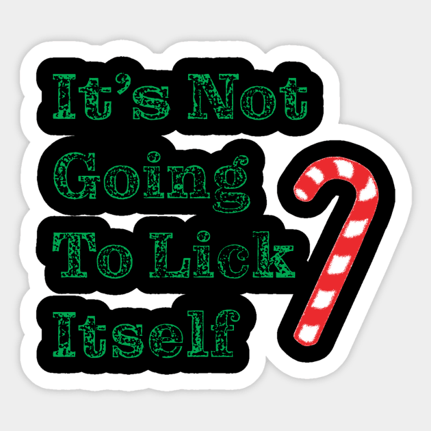 It's Not Going To Lick Itself Sticker by Saltee Nuts Designs